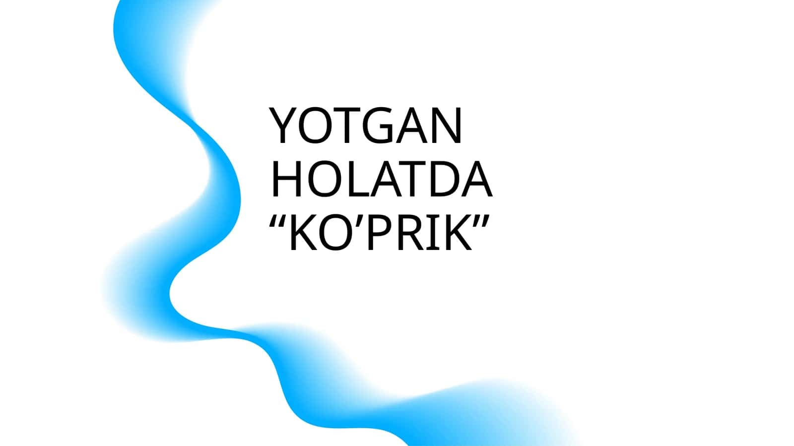 YOTGAN HOLATDA “KO’PRIK” 1