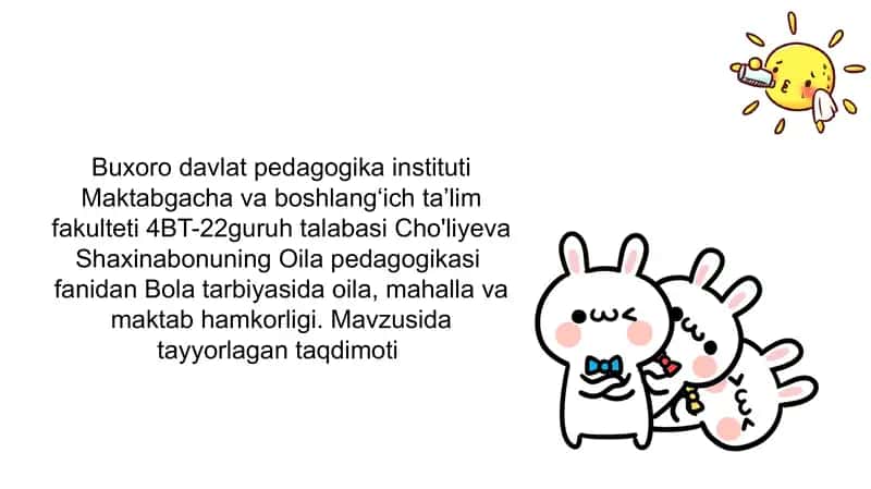 Oila pedagogikasi  fanidan Bola tarbiyasida oila, mahalla va maktab hamkorligi. 1