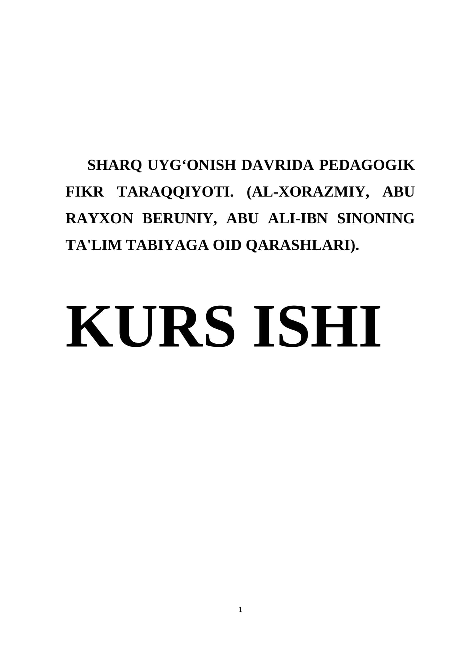 SHARQ UYG‘ONISH DAVRIDA PEDAGOGIK FIKR TARAQQIYOTI. (AL-XORAZMIY, ABU RAYXON BERUNIY, ABU ALI-IBN SINONING TA'LIM TABIYAGA OID QARASHLARI) 1