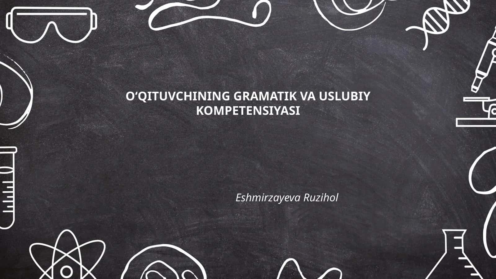 OʻQITUVCHINING GRAMATIK VA USLUBIY KOMPETENSIYASI 1