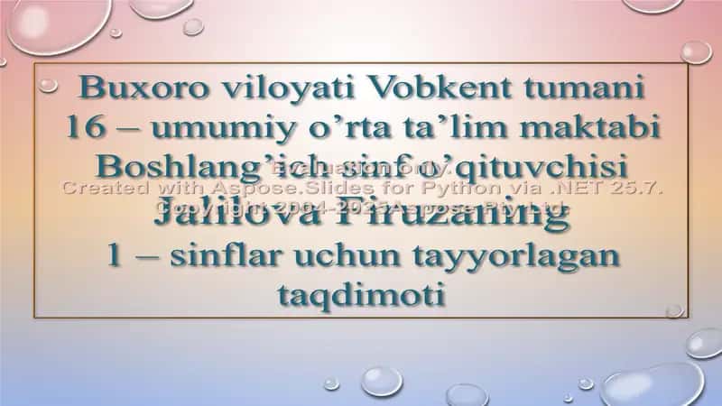 Buxoro viloyati Vobkent tumani 16 – umumiy o’rta ta’lim maktabi Boshlang’ich sinf o’qituvchisi Jalilova Firuzaning 1 – sinflar uchun tayyorlagan taqdimoti 1