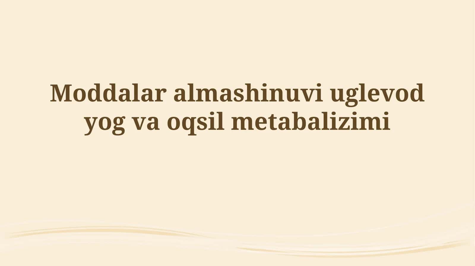Moddalar almashinuvi uglevod yog vaoqsilmetabalizimi 1