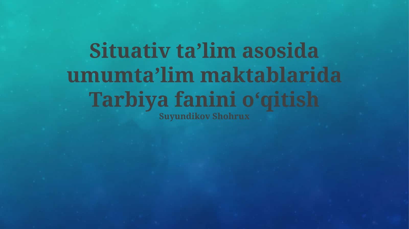 Situativ ta’lim asosida umumta’lim maktablarida Tarbiya fanini o‘qitish 1