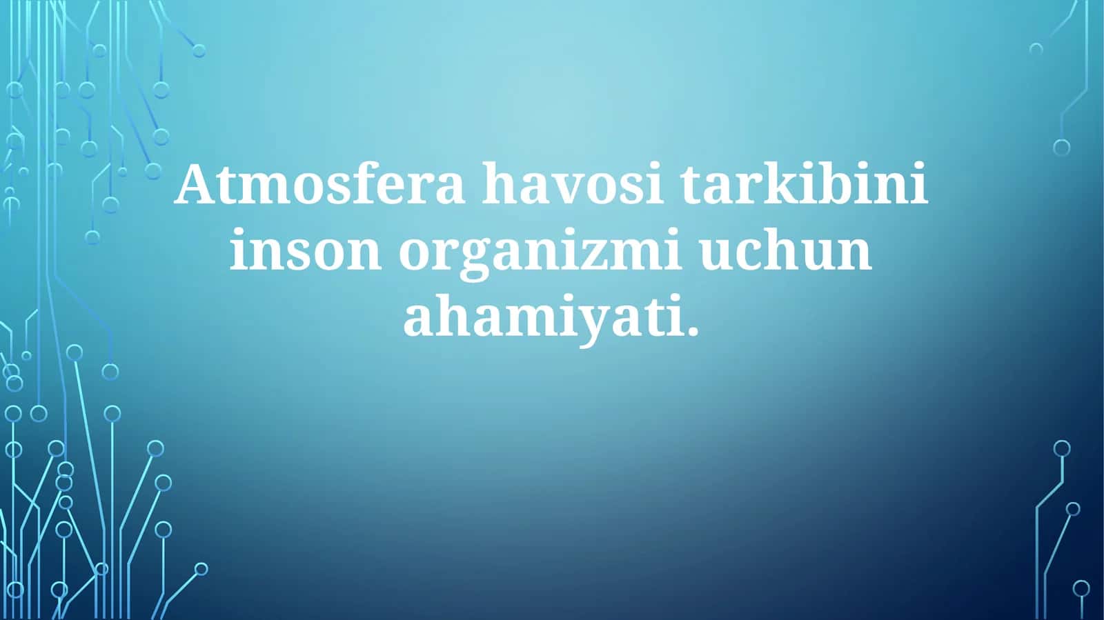 Atmosfera havosining tarkibi va inson salomatligi uchun ahamiyati 1