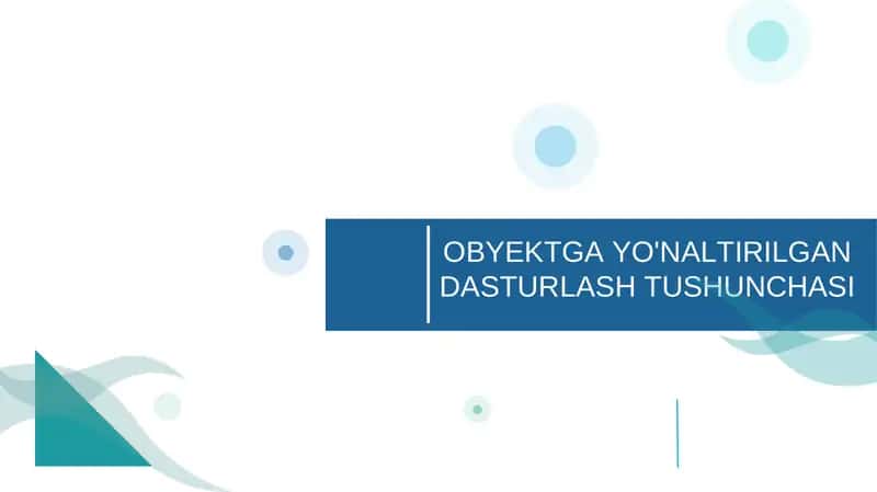OBYEKTGA YO'NALTIRILGAN DASTURLASH TUSHUNCHASI 1