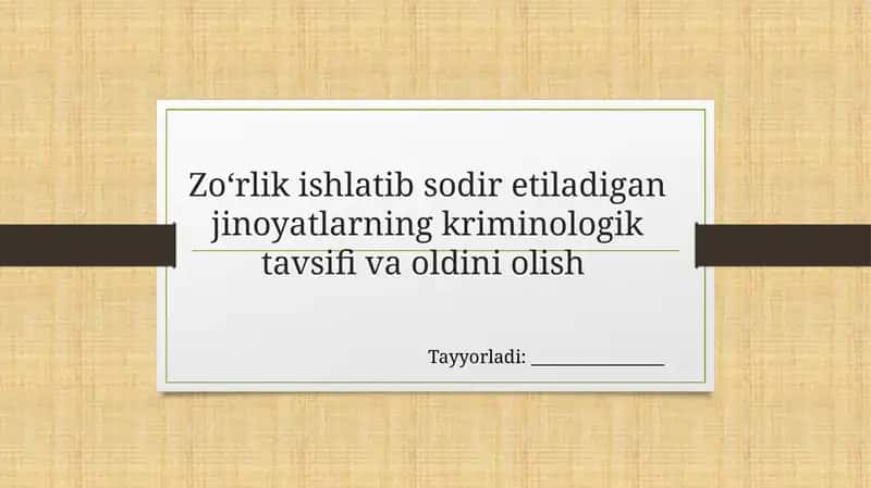 Zo‘rlik ishlatib sodir etiladigan jinoyatlarning kriminologik tavsifi va oldini olish 1