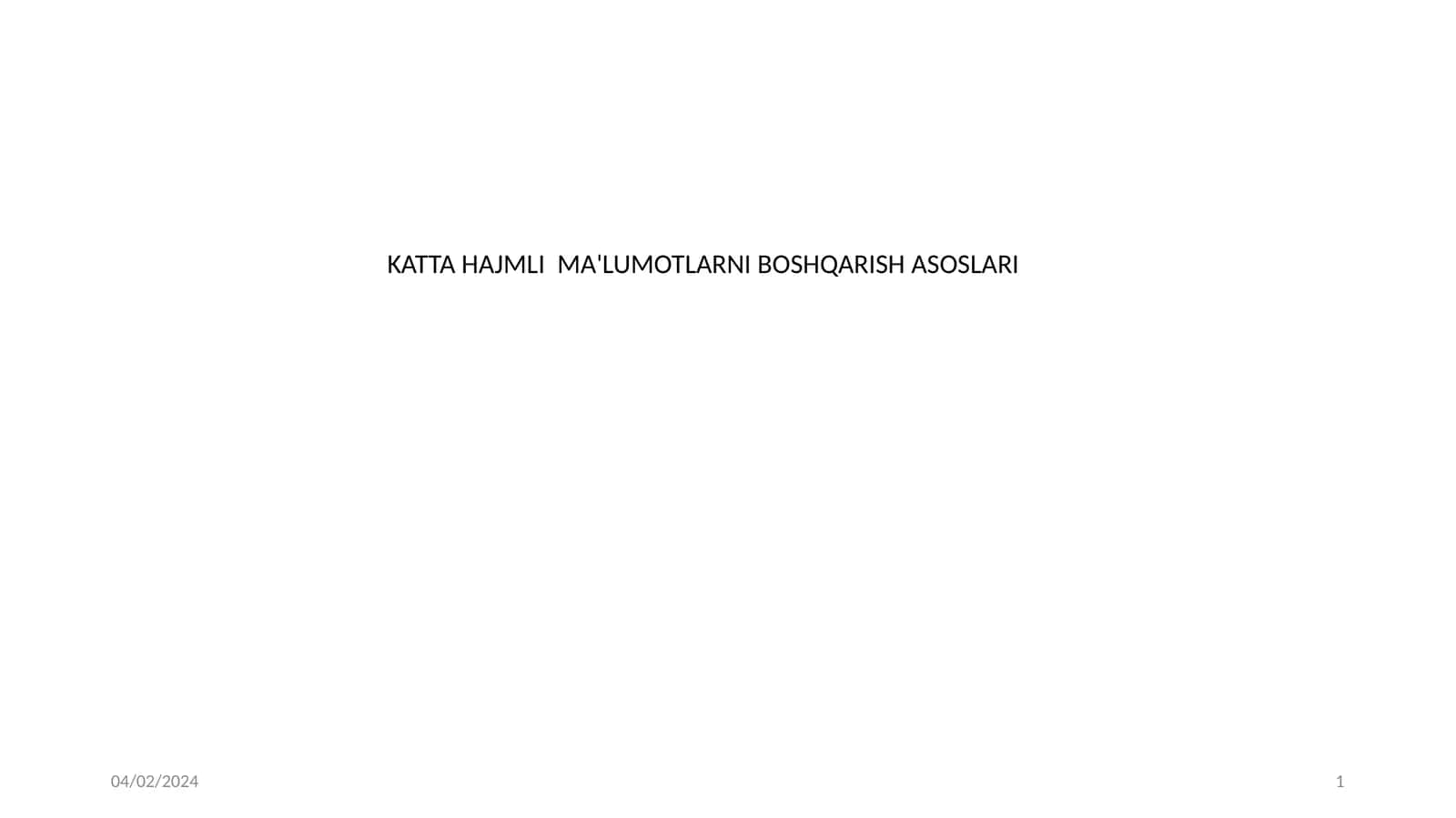 KATTA HAJMLI MA'LUMOTLARNI BOSHQARISH ASOSLARI 1