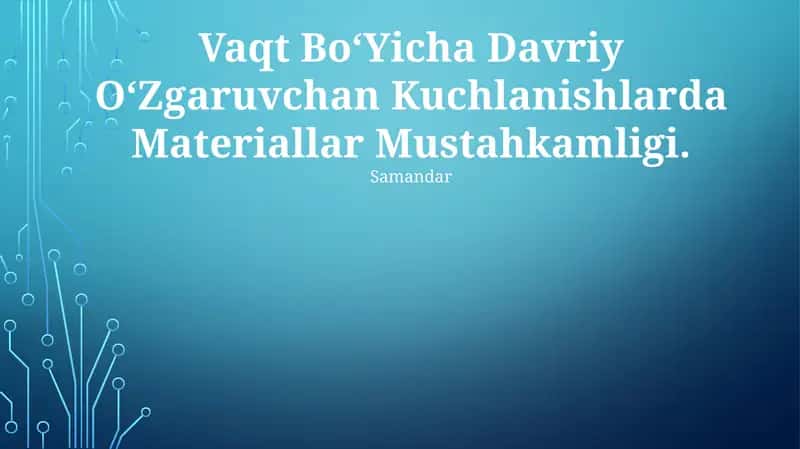 Vaqt Bo‘yicha Davriy O‘zgaruvchan Kuchlanishlarda Materiallar Mustahkamligi 1