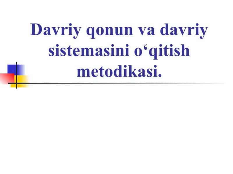 Davriy qonun va davriy sistemasini o‘qitish metodikasi 1