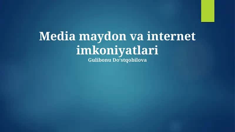 Media maydon va internet imkoniyatlari 1