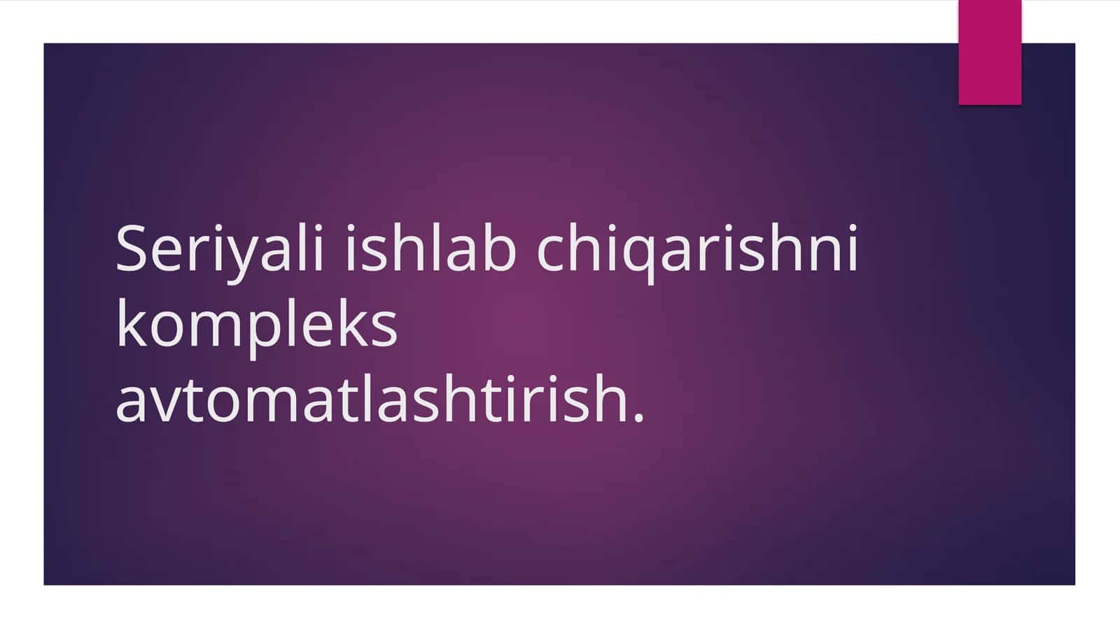 Seriyali ishlab chiqarishni kompleks avtomatlashtirish. 1