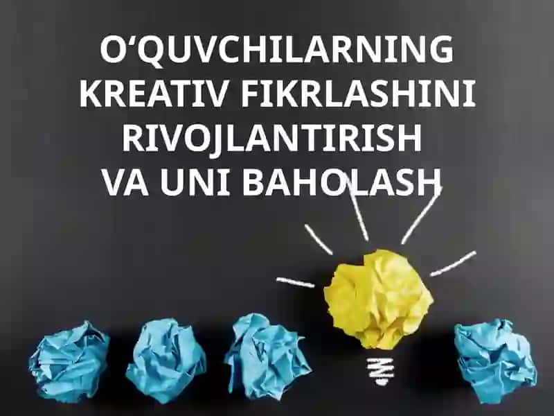 O‘QUVCHILARNING KREATIV FIKRLASHINI RIVOJLANTIRISH