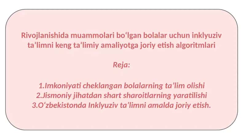 Rivojlanishida muammolari boʻlgan bolalar uchun inklyuziv taʼlimni keng taʼlimiy amaliyotga joriy etish algoritmlari 1