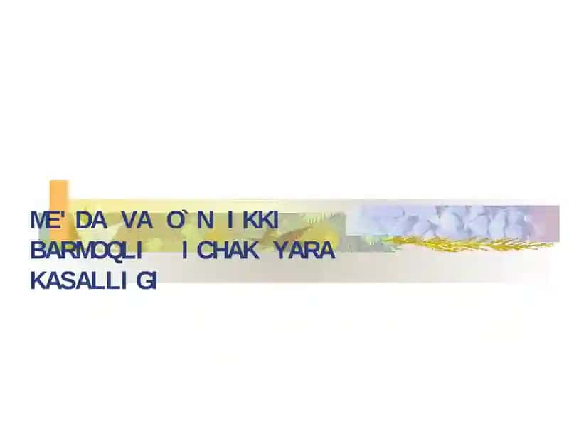 ME'DA VA O`N IKKIBARMOQLI ICHAK YARAKASALLIGI