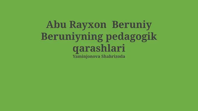 Abu Rayxon Beruniy Beruniyning pedagogik qarashlari 1
