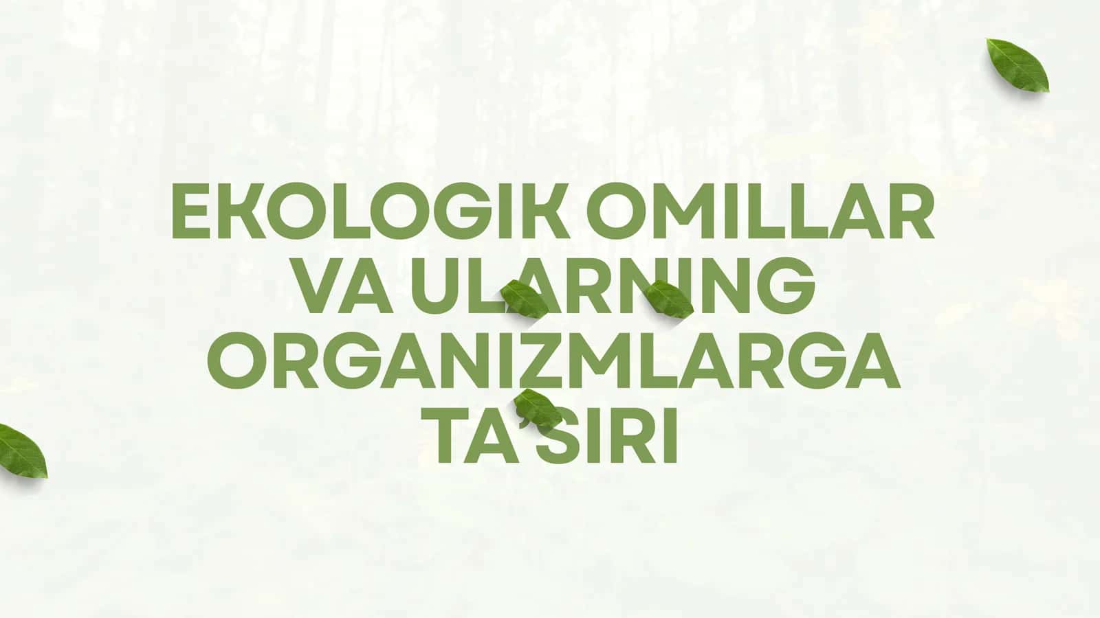 EKOLOGIK OMILLAR VA ULARNING ORGANIZMLARGA TA’SIRI 1