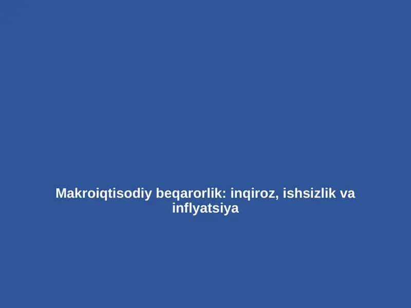 Iqtisodiyot nazariyasi: Makroiqtisodiy beqarorlik: inqiroz, ishsizlik va inflyatsiya 1