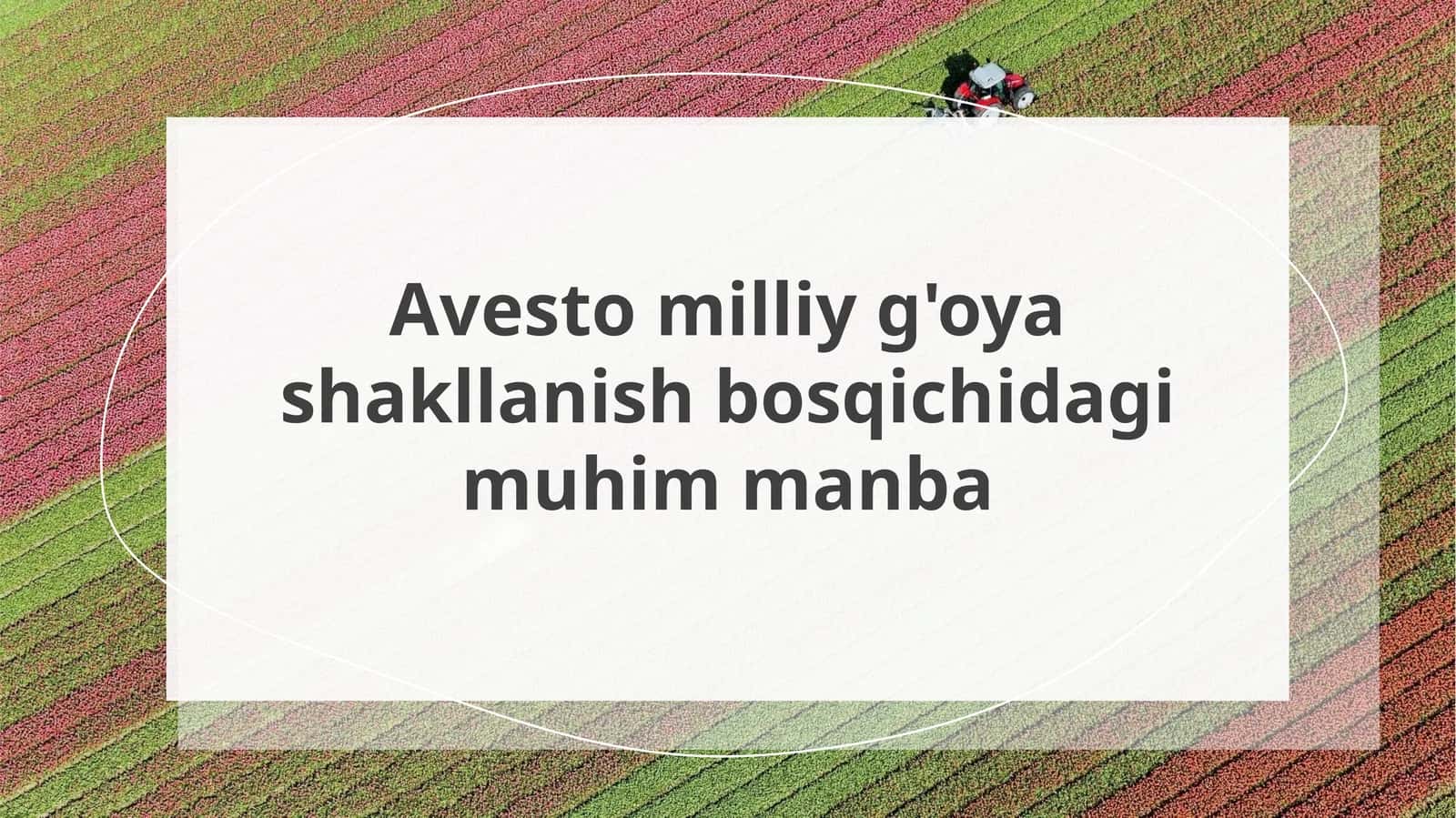 Avesto milliy g'oya shakllanish bosqichidagi muhim manba 1