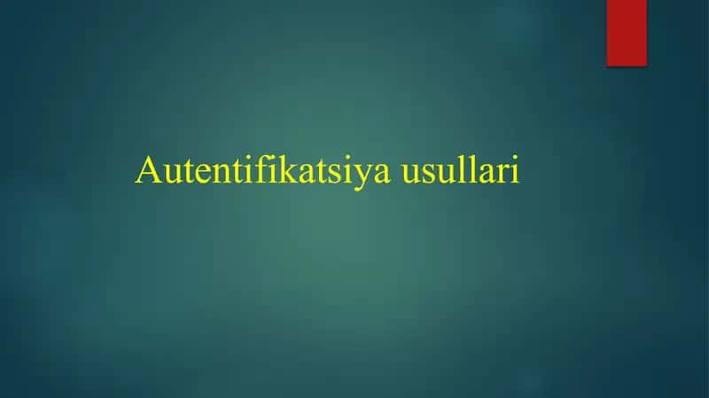Autentifikatsiya usullari 1