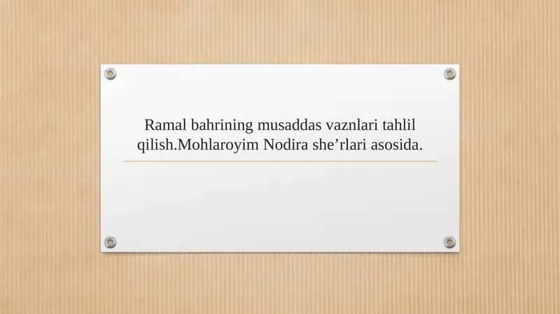 Ramal bahrining muqaddas vaznlari tahlil qilish.Mohlaroyim Nodira she’rlari asosida. 1