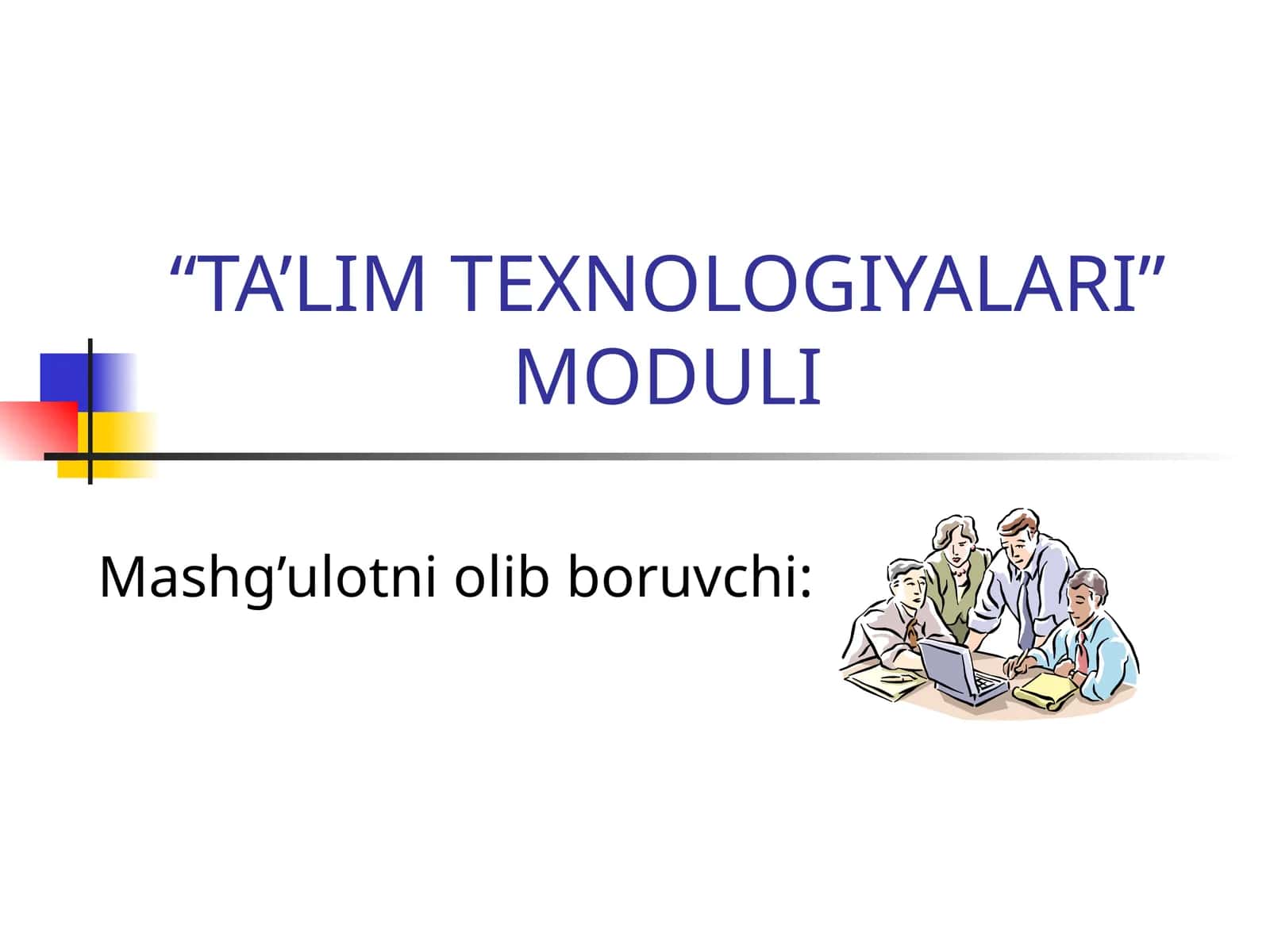TA’LIM TEXNOLOGIYALARI”MODULI 1