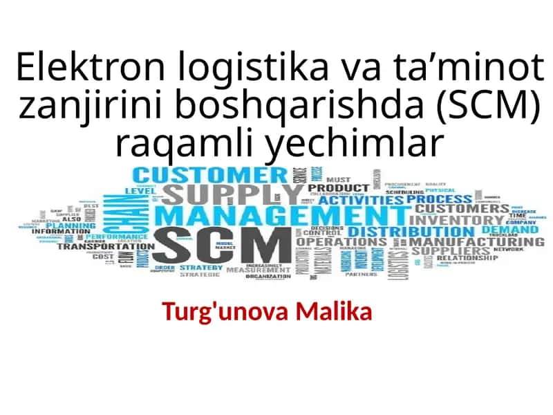 Elektron logistika va taʼminot zanjirini boshqarishda (SCM) raqamli yechimlar 1