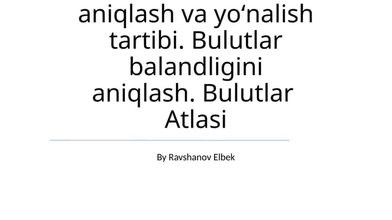 Bulutlar shaklini aniqlash va yoʻnalish tartibi. Bulutlar balandligini aniqlash. Bulutlar Atlasi 1