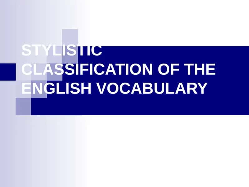 Stylistic Classification of the English Vocabulary 1