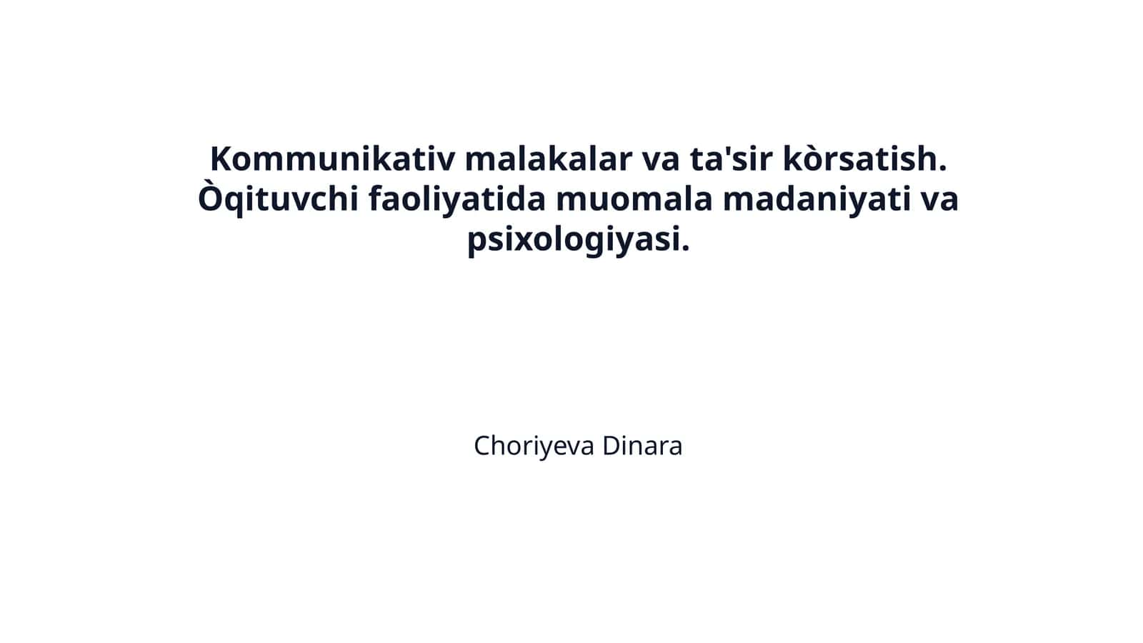 Kommunikativ malakalar va ta'sir kòrsatish. Òqituvchi faoliyatida muomala madaniyati va psixologiyasi. 1