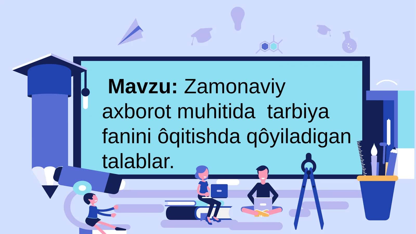 Zamonaviy axborot muhitida tarbiya fanini ôqitishda qôyiladigan talablar 1