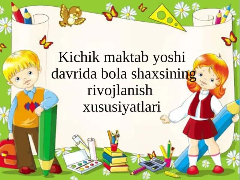 Kichik maktab yoshi davrida psixik rivojlanish xususiyatlari 1