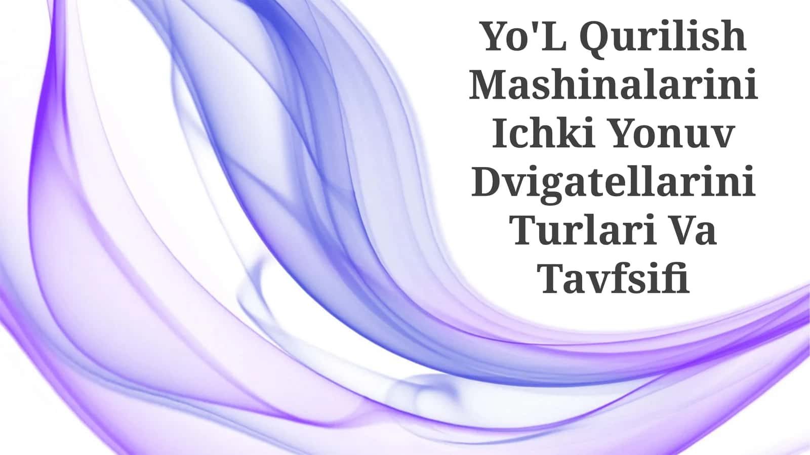 Yo'L Qurilish Mashinalarini Ichki Yonuv Dvigatellarini Turlari Va Tavfsifi 1