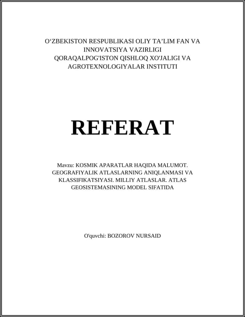KOSMIK APARATLAR HAQIDA MALUMOT. GEOGRAFIYALIK ATLASLARNING ANIQLANMASI VA KLASSIFIKATSIYASI. MILLIY ATLASLAR. ATLAS GEOSISTEMASINING MODEL SIFATIDA 1