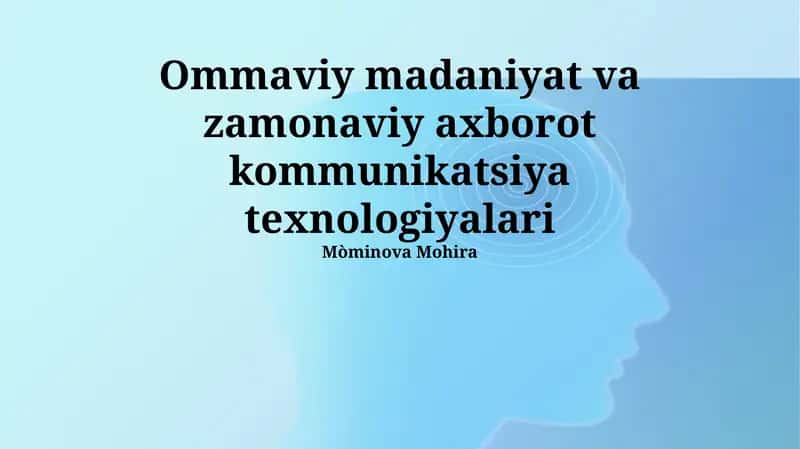 Ommaviy madaniyat va zamonaviy axborot kommunikatsiya texnologiyalari 1