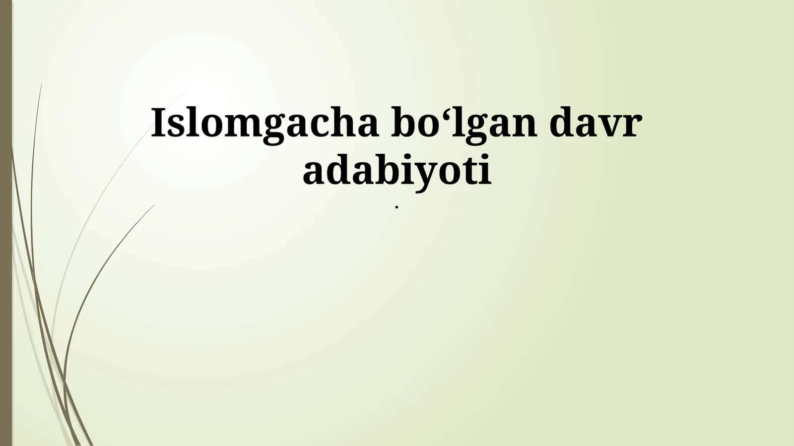 Islomgacha boʻlgan davr adabiyoti 1
