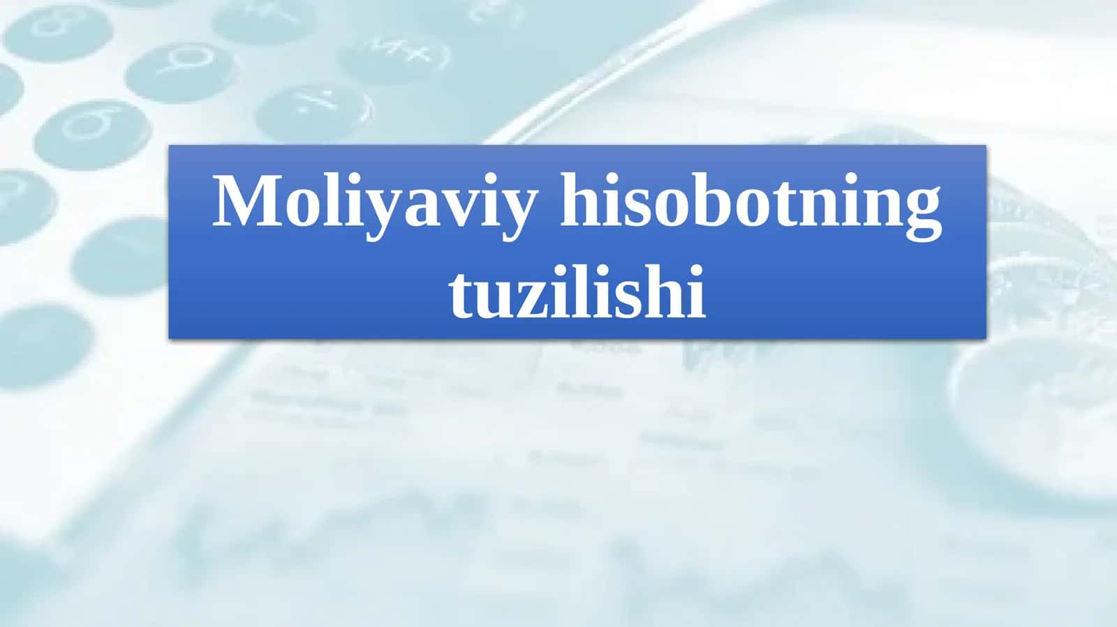 Moliyaviy hisobotning tuzilishi 1