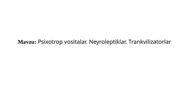 Psixotrop vositalar. Neyroleptiklar. Trankvilizatorlar 1