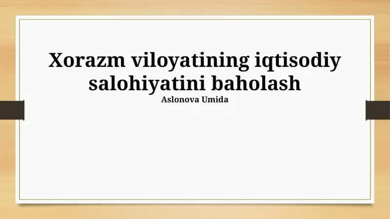Xorazm viloyatining iqtisodiy salohiyatini baholash 1