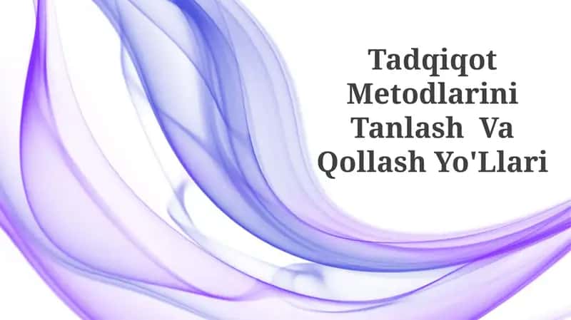Tadqiqot Metodlarini Tanlash Va Qollash Yo'Llari 1