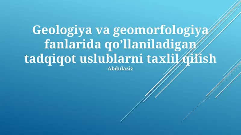 Geologiya va geomorfologiya fanlarida qoʼllaniladigan tadqiqot uslublarni taxlil qilish 1