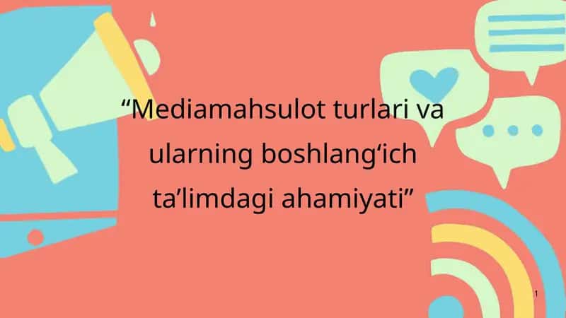 Media mahsulot turlari va ularning boshlangʻich taʼlimdagi ahamiyati 1