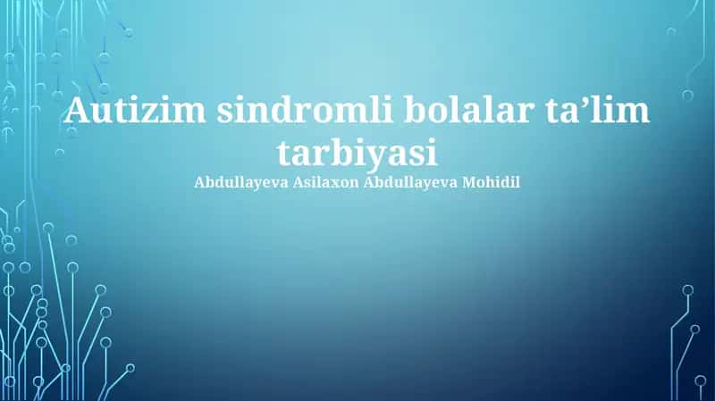 Autizim sindromli bolalar ta'lim tarbiyasi 1