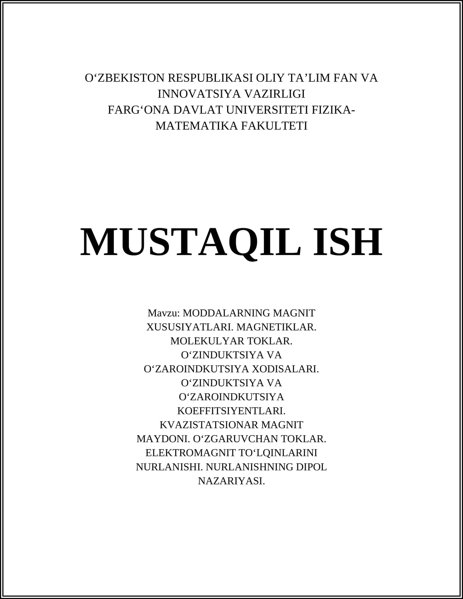 MODDALARNING MAGNIT XUSUSIYATLARI. MAGNETIKLAR. MOLEKULYAR TOKLAR. O‘ZINDUKTSIYA VA O‘ZAROINDKUTSIYA XODISALARI. O‘ZINDUKTSIYA VA O‘ZAROINDKUTSIYA KOEFFITSIYENTLARI. KVAZISTATSIONAR MAGNIT MAYDONI. O‘ZGARUVCHAN TOKLAR. ELEKTROMAGNIT TO‘LQINLARINI NURLANISHI. NURLANISHNING DIPOL NAZARIYASI 1