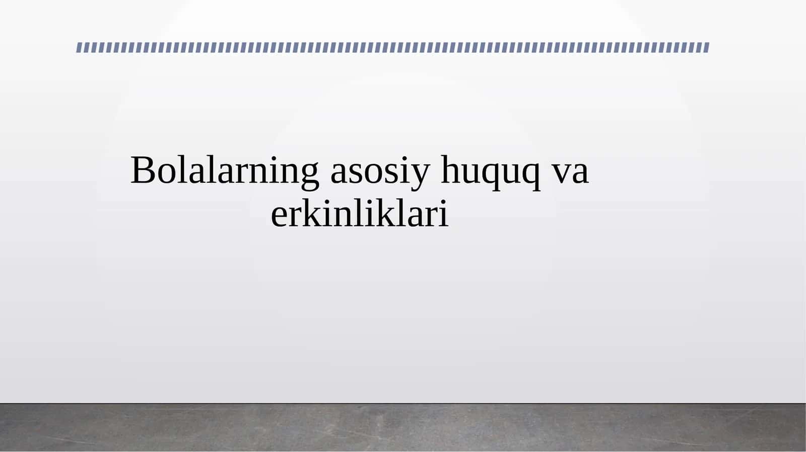 Bolalarning asosiy huquq va erkinliklari 1
