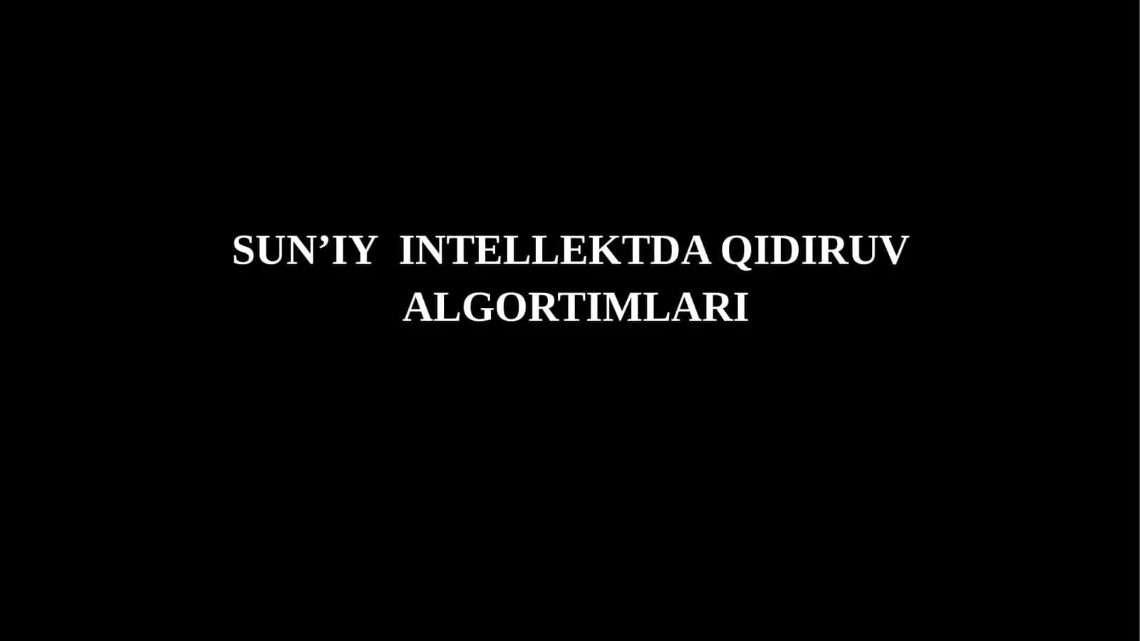 SUN’IY  INTELLEKTDA QIDIRUV  ALGORTIMLARI 1