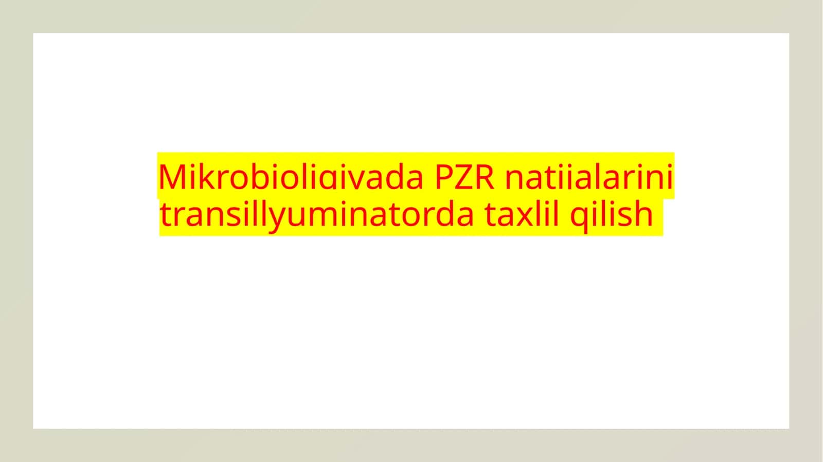 MikrobioligiyadaPZRnatijalarinitransillyuminatordataxlilqilish 1