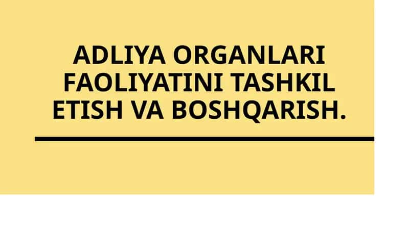 Adliya Organlari Faoliyatini Tashkil Etish va Boshqarish 1