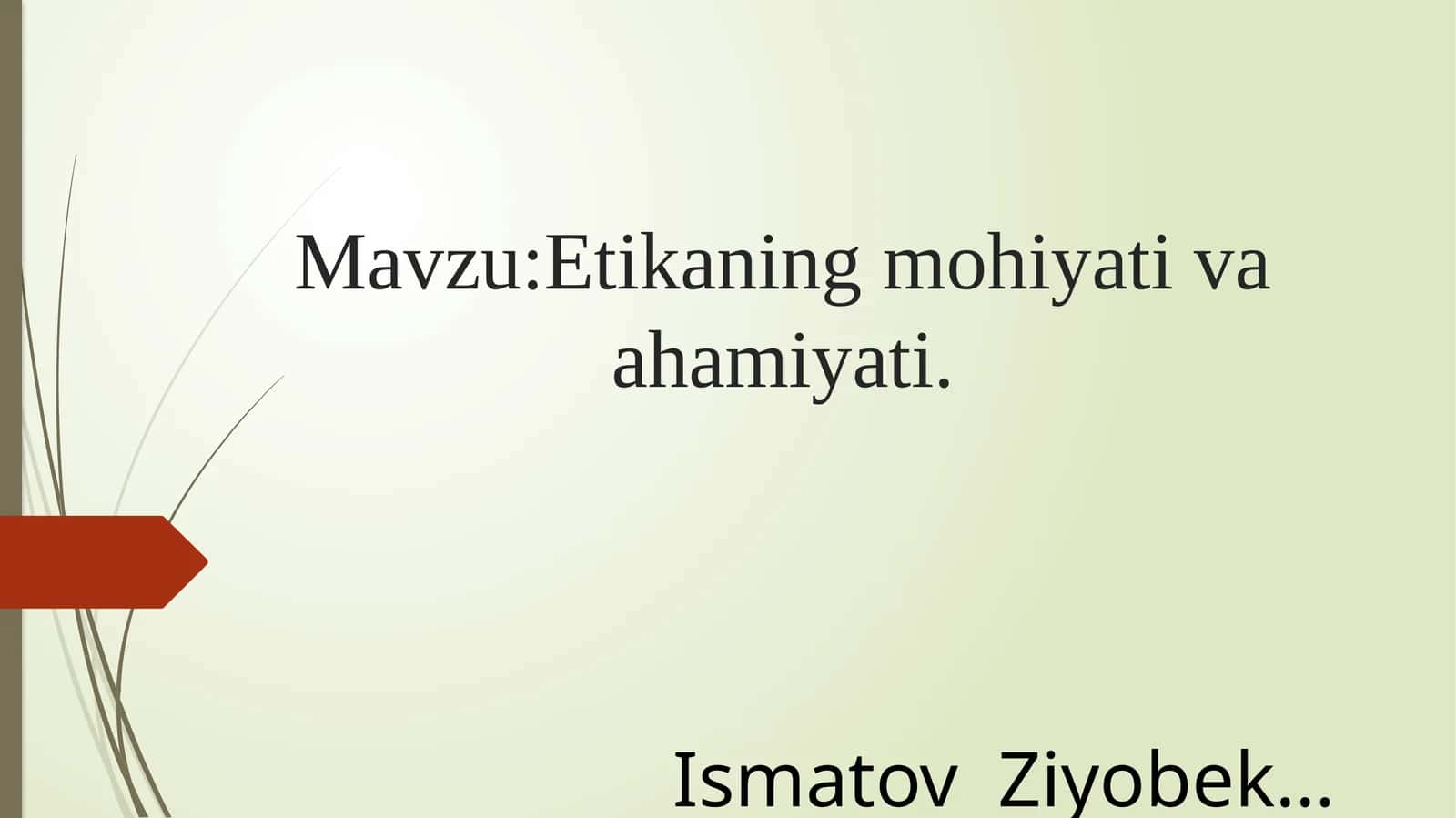 Etikaning mohiyati va ahamiyati 1