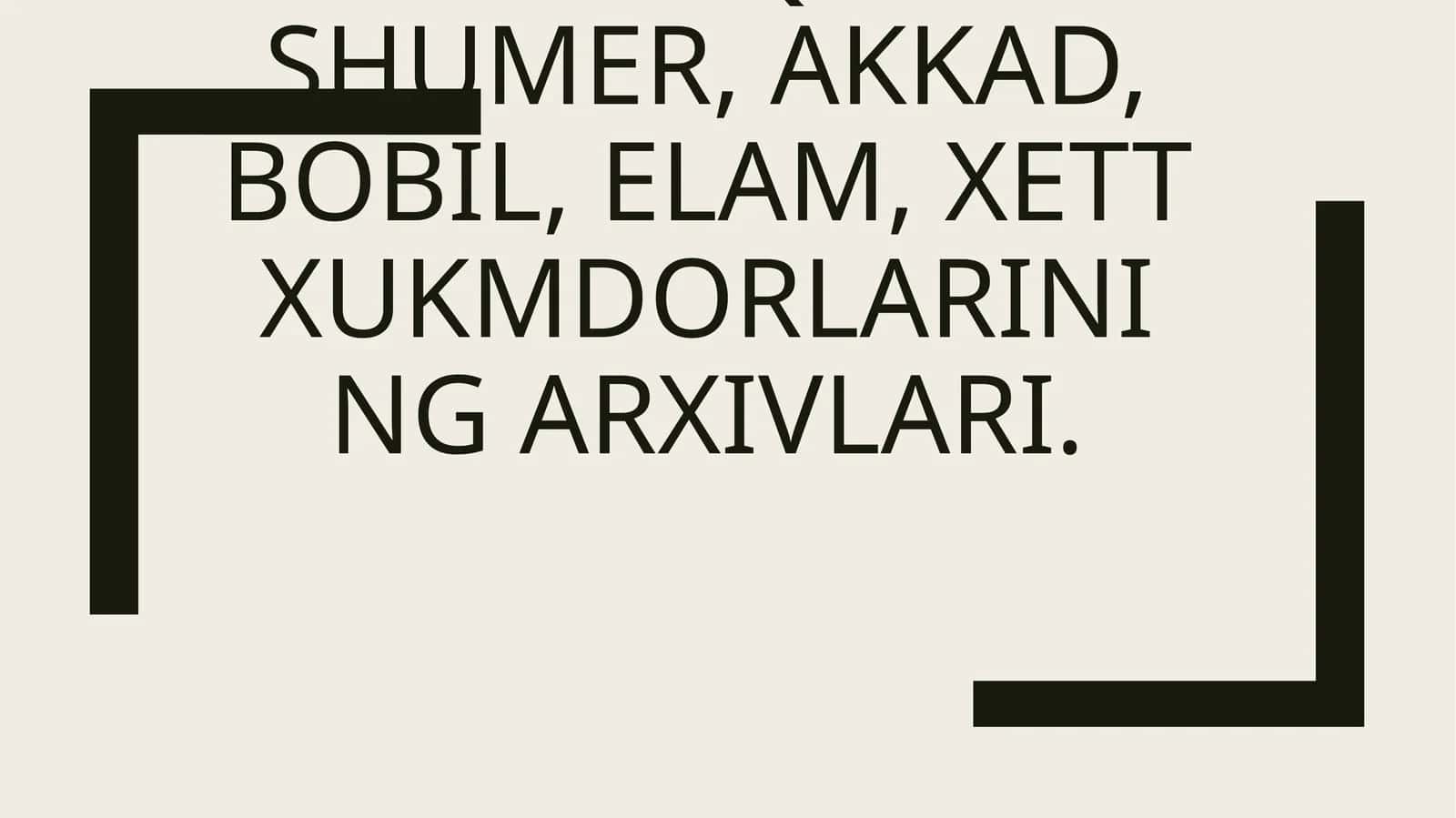 Qadimgi Sharqda Shumer, Akkad, Bobil, Elam, Xett xukmdorlarining arxivlari 1