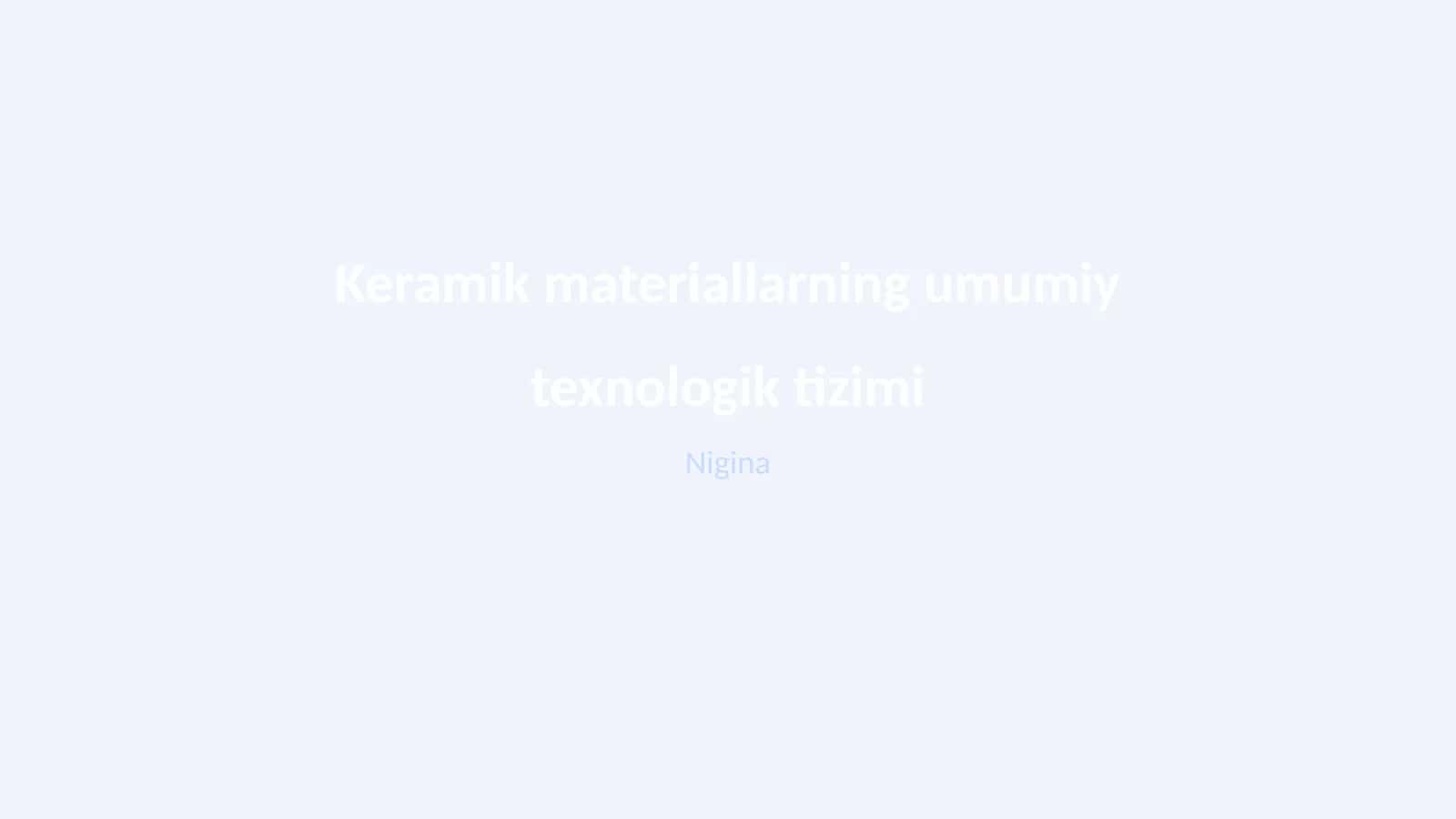 Keramik materiallarning umumiy texnologik tizimi 1